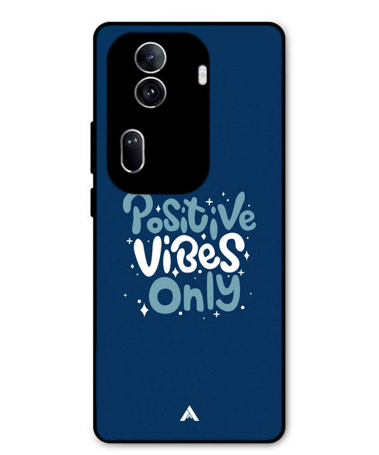 Positive Vibes Only Metal Back Cover Phone Case for Oppo Reno 11 Pro