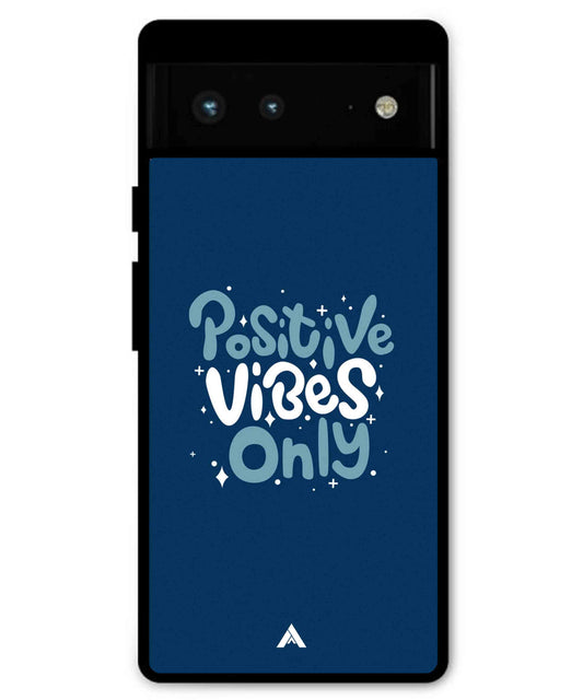Positive Vibes Only Metal Back Cover Phone Case for Pixel 6