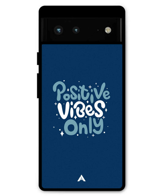 Positive Vibes Only Metal Back Cover Phone Case for Pixel 6 Pro