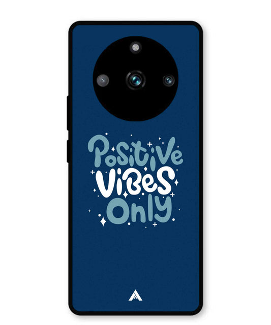 Positive Vibes Only Metal Back Cover Phone Case for Realme 11 Pro Plus