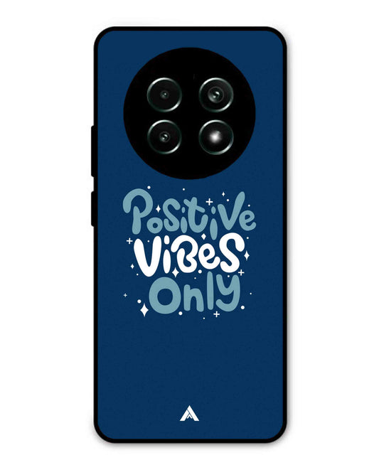Positive Vibes Only Metal Back Cover Phone Case for Realme 13 Pro Plus