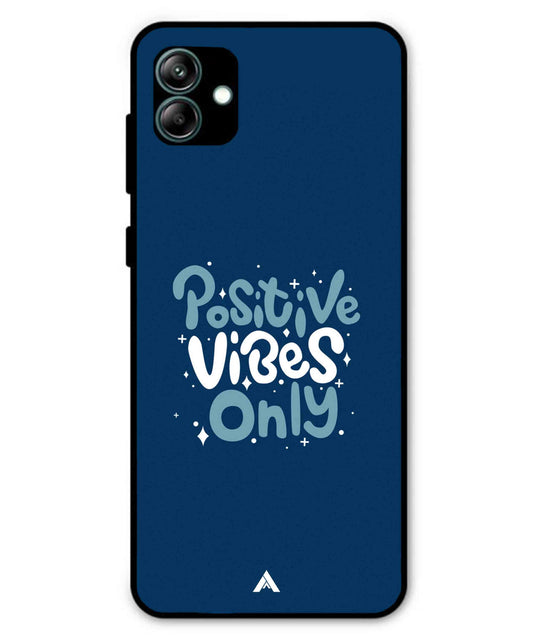 Positive Vibes Only Metal Back Cover Phone Case for Samsung Galaxy A04