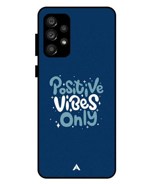 Positive Vibes Only Metal Back Cover Phone Case for Samsung Galaxy A73