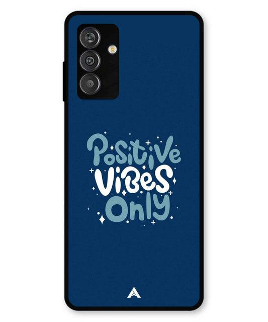 Positive Vibes Only Metal Back Cover Phone Case for Samsung Galaxy F14