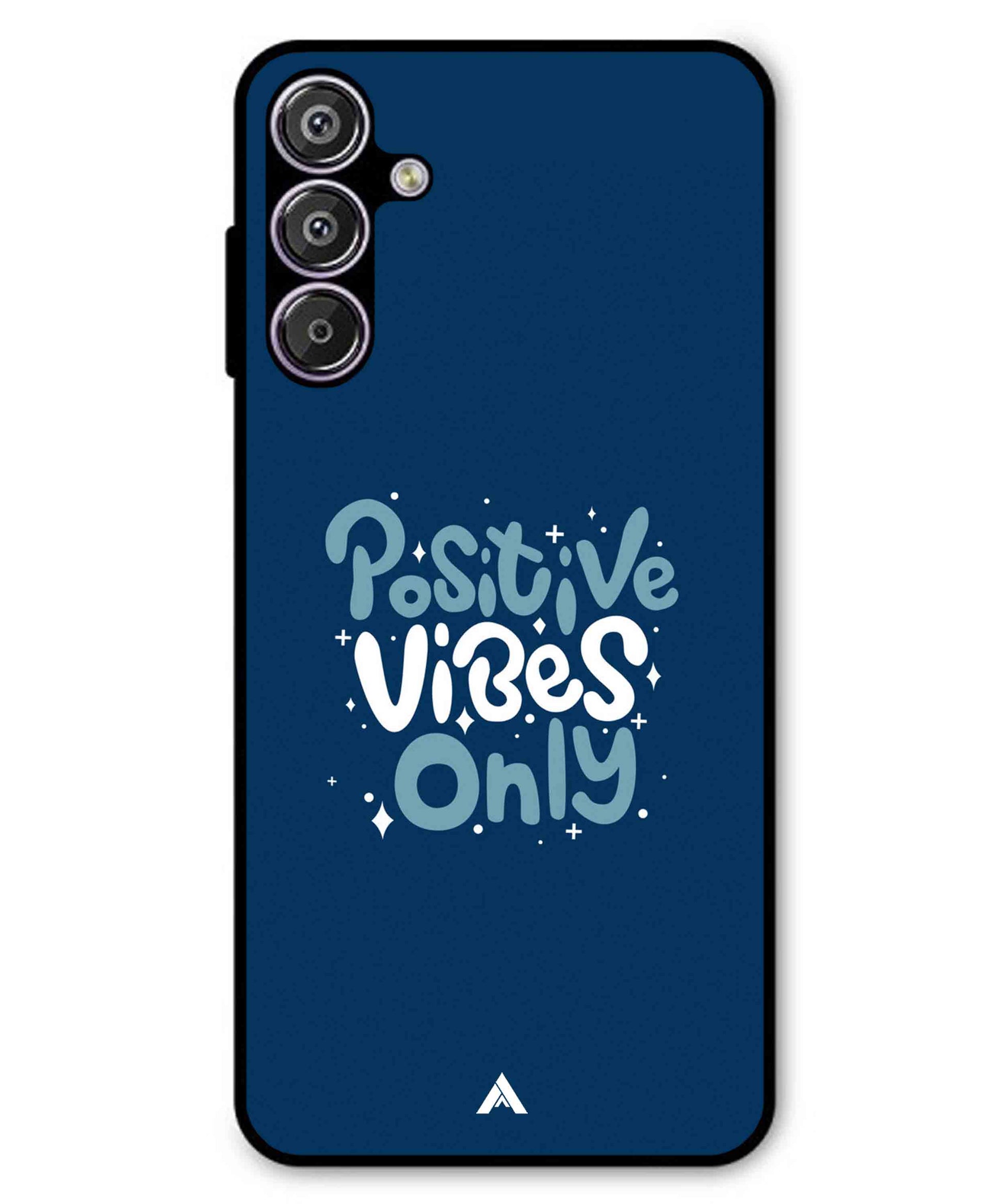 Positive Vibes Only Metal Back Cover Phone Case for Samsung Galaxy F15