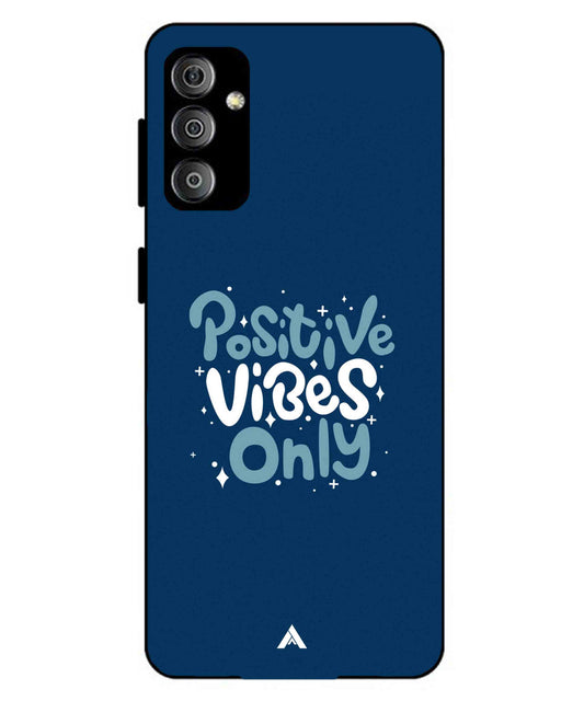 Positive Vibes Only Metal Back Cover Phone Case for Samsung Galaxy F23