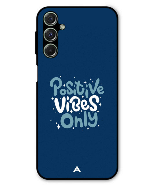 Positive Vibes Only Metal Back Cover Phone Case for Samsung Galaxy F34