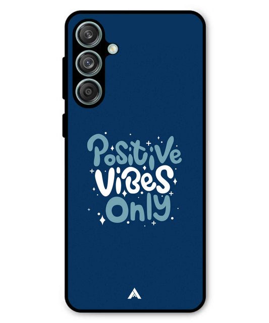 Positive Vibes Only Metal Back Cover Phone Case for Samsung Galaxy F55