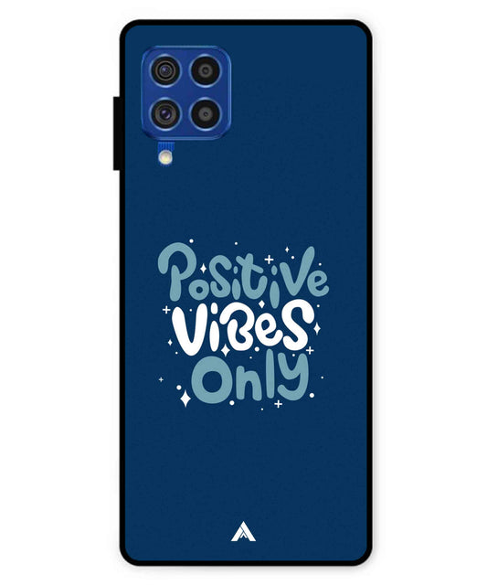 Positive Vibes Only Metal Back Cover Phone Case for Samsung Galaxy F62