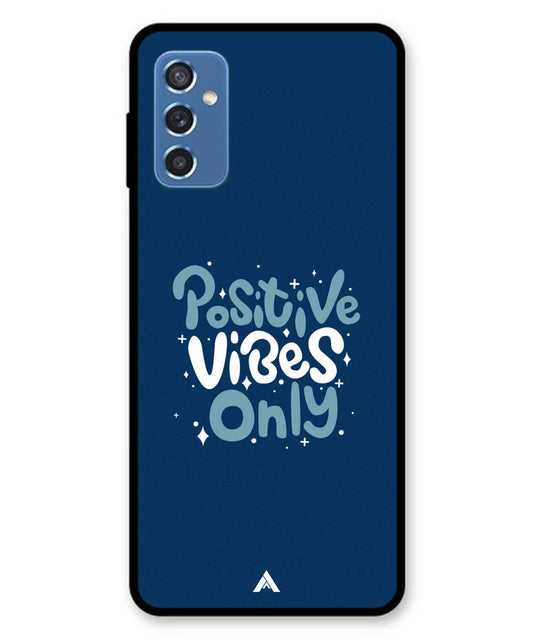 Positive Vibes Only Metal Back Cover Phone Case for Samsung Galaxy M52