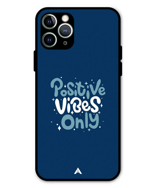 Positive Vibes Only Metal Back Cover Phone Case for iPhone 11 Pro Max
