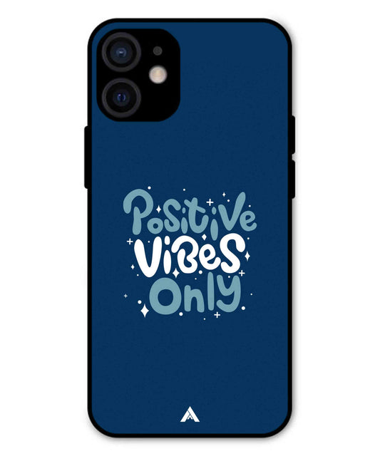 Positive Vibes Only Metal Back Cover Phone Case for iPhone 13 Mini