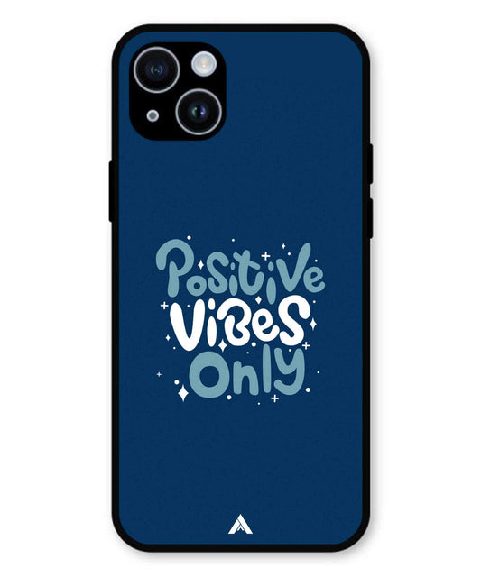 Positive Vibes Only Metal Back Cover Phone Case for iPhone 15 Plus