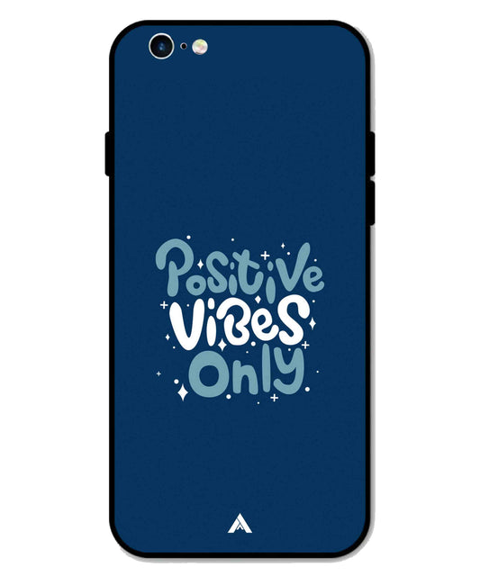 Positive Vibes Only Metal Back Cover Phone Case for iPhone 6