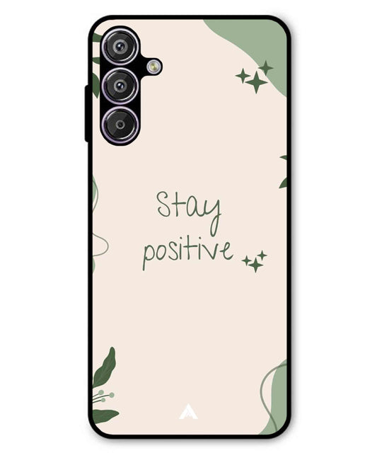 Stay Positive 1 Metal Back Cover Phone Case for Samsung Galaxy F15