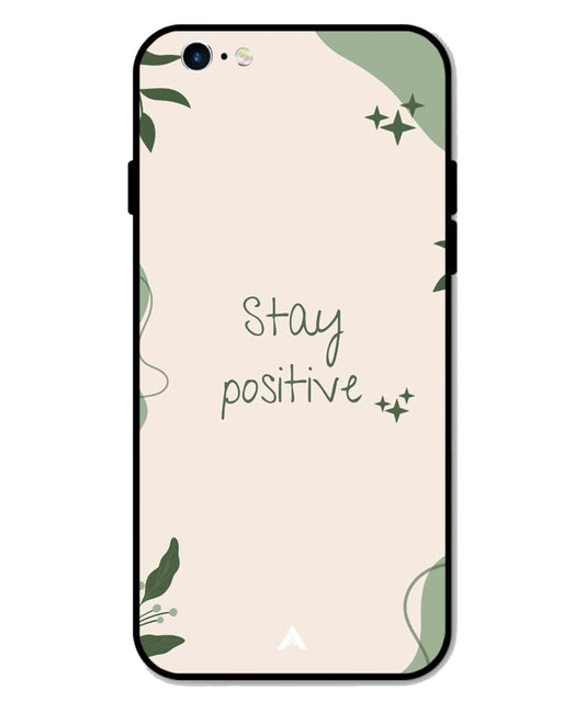 Stay Positive 1 Metal Back Cover Phone Case for iPhone 6